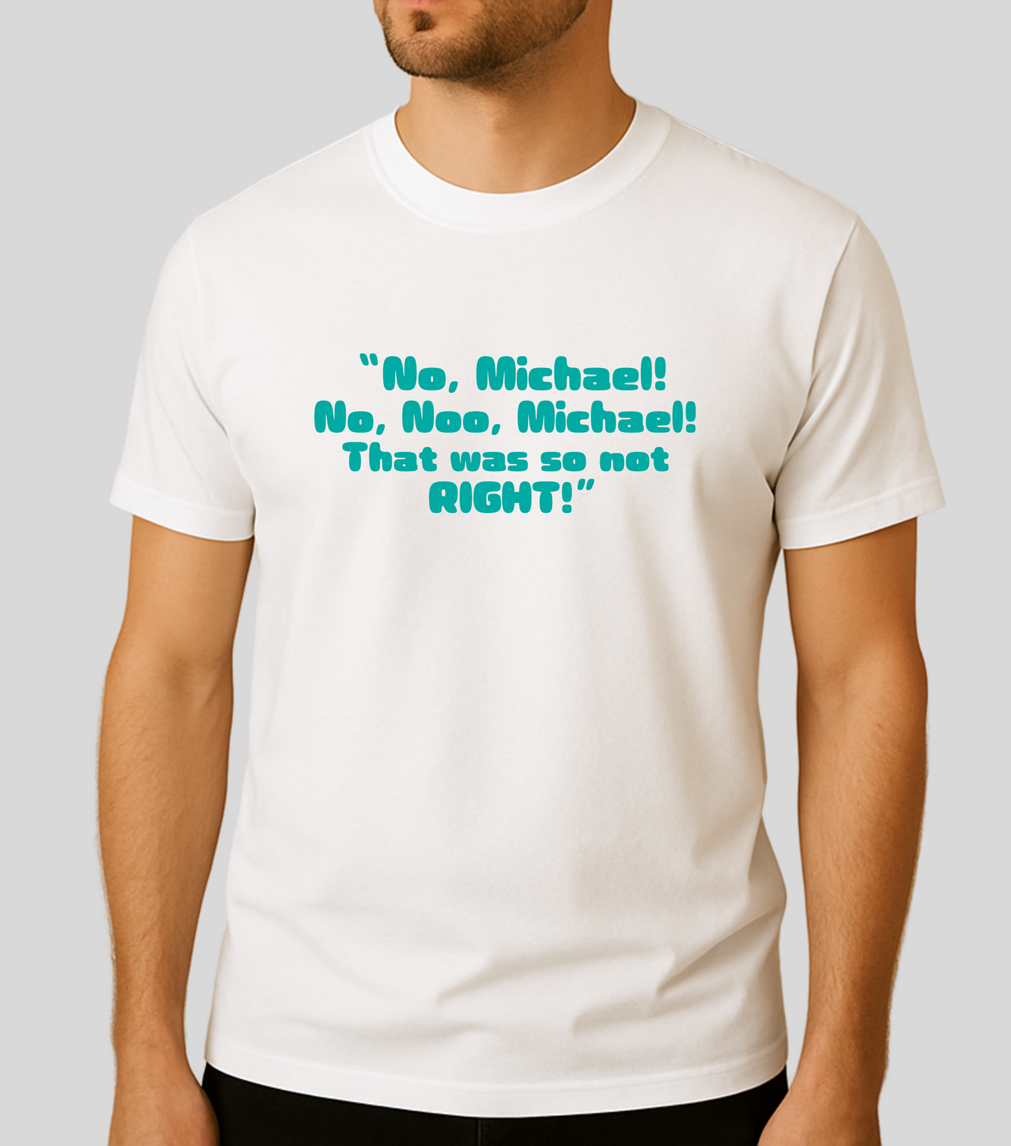 Formula 1 : No Michael! No, Noo Michael!, That was so not RIGHT! | 100% Cotton | Unisex