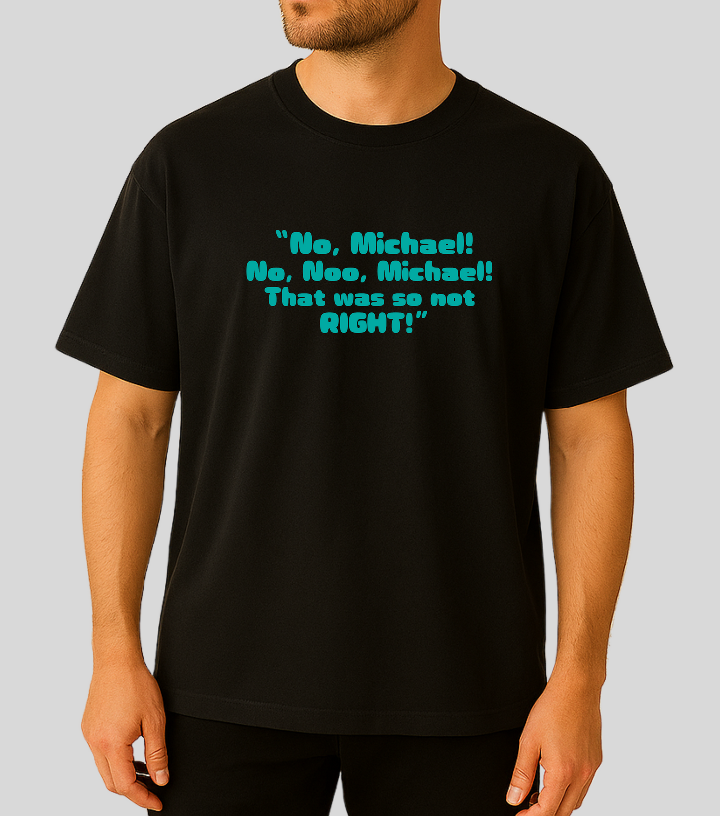 Formula 1 : No Michael! No, Noo Michael!, That was so not RIGHT! | 100% Cotton | Unisex