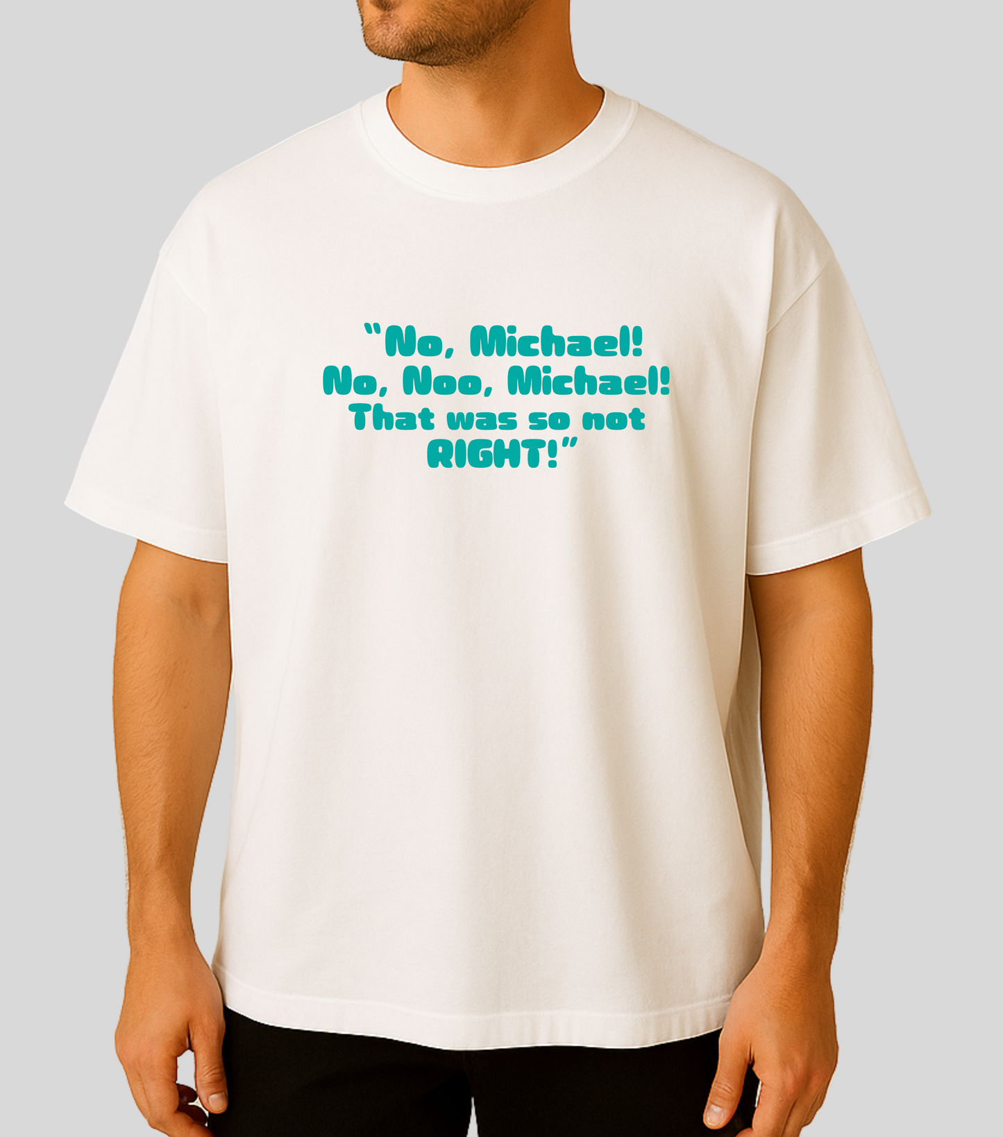 Formula 1 : No Michael! No, Noo Michael!, That was so not RIGHT! | 100% Cotton | Unisex